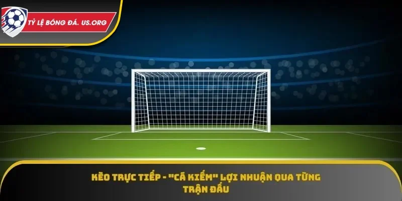 kèo trực tiếp